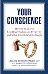 Your Conscience: The Key to Unlock Limitless Wisdom and Creativity and Solve All of Life's Challenges
