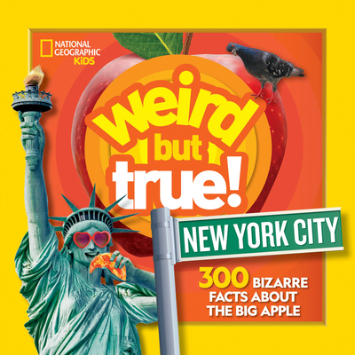 Weird But True! New York City: 300 Bizarre Facts About the Big Apple (Library Binding)