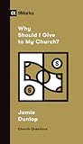 Why Should I Give to My Church? (Church Questions) Why Should I Give to My Church? (Church Questions)