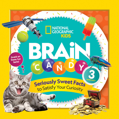 Brain Candy 3: Seriously Sweet Facts to Satisfy Your Curiosity (Library Binding)