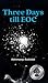 Three Days till EOC: A novella