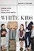 White Kids by Margaret A. Hagerman