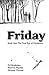 Friday, Book One: The First...