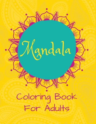 Mandala Coloring Book for Adults: Big Adults Coloring Book Mandala Patterns for Stress Relief
