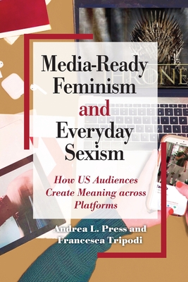 Media-Ready Feminism and Everyday Sexism: How US Audiences Create Meaning across Platforms (Feminist Criticism Theory)