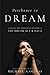 Perchance to DREAM: A Legal and Political History of the DREAM Act and DACA