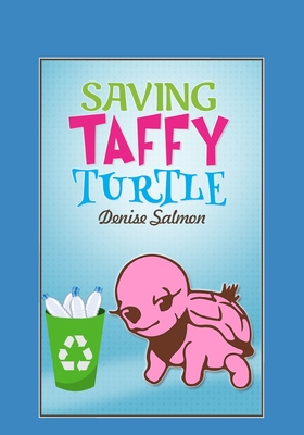 Free Download Saving Taffy Turtle: Recycling and protecting the environment made simple so that the children can understand why it is important Full Audiobook
