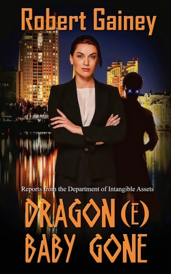Dragon(e) Baby Gone (Reports from the Department of Intangible Assets)