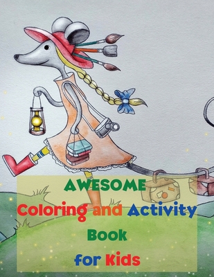 Awesome Coloring and Activity Book for Kids: Amazing Coloring & Activity Book for Kids Activity Book for Girls and Boys Coloring Pages for Children ... Game for Learning, Coloring and More!