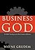 Business for the Glory of God by Wayne Grudem