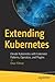 Extending Kubernetes: Eleva...
