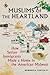 Muslims of the Heartland: How Syrian Immigrants Made a Home in the American Midwest