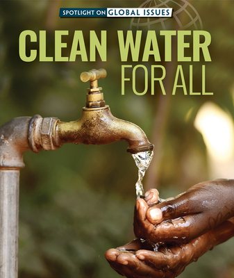 Clean Water for All (Spotlight on Global Issues)