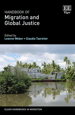 Handbook of Migration and Global Justice (Elgar Handbooks in Migration)