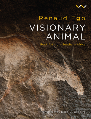 Visionary Animal: Rock Art from Southern Africa (Hardcover)