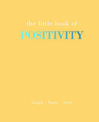 The Little Book of Positivity: Laugh | Hope | Love (Hardcover)