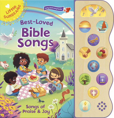 Best Loved Bible Songs - Childrens Board Book with Sing-Along Tunes to Favorite Religious Melodies - Read and Sing with Songs of Praise and Joy (Little Sunbeams: Early Bird Song Books)
