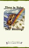 Time to Enjoy Your Blessings