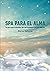 SPA para el alma: Tu guía para transitar del egotamiento a la paz interior (Spanish Edition)