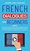 French Dialogues for Beginn...