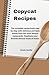 Copycat Recipes: The comple...