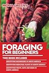 Foraging For Beginners: This book includes: Identifying Mushrooms in North America + Identifying Medicinal Plants in North America + Identifying Fruits, Nuts and Seeds in North America