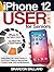 iPhone 12 User Guide for Seniors by Brandon Ballard