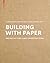 Building with Paper: Archit...