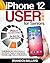 iPhone 12 User Guide for Seniors by Brandon Ballard