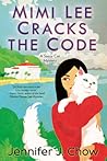 Mimi Lee Cracks the Code by Jennifer J. Chow