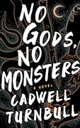 No Gods, No Monsters (Convergence Saga, #1)