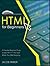 HTML For Beginners: A Complete Beginners Guide to Learn Html in 1 Hour and Master Your Web Designing (Programming)