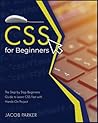 CSS For Beginners: The Step-by-Step Beginners Guide to Learn CSS Fast with Hands-On Project (Programming)