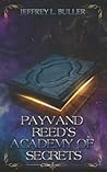 Payvand Reed’s Academy of Secrets by Jeffrey L. Buller