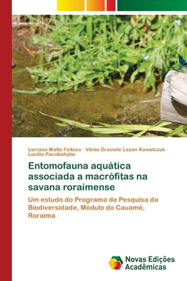 Entomofauna aquática associada a macrófitas na savana roraimense: Um estudo do Programa de Pesquisa da Biodiversidade, Módulo do Cauamé, Roraima (Portuguese Edition)
