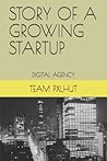 STORY OF A GROWING STARTUP: STORY OF A GROWING STARTUP - PXLHUT LTD. (DIGITAL AGENCY)