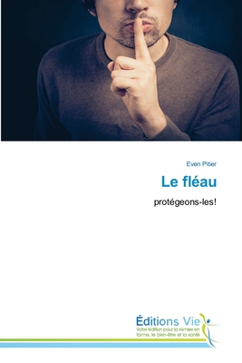 Le fléau: protégeons-les! (French Edition)