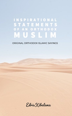 Inspirational statements of an Orthodox Muslim