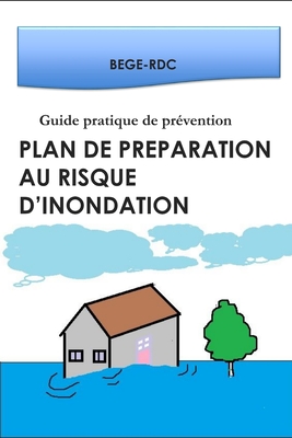 Plan de Préparation au risque d’inondation: Guide pratique de prévention (French Edition)