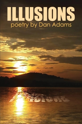 Illusions: a collection of poetry and prose