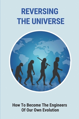 Reversing The Universe: How To Become The Engineers Of Our Own Evolution: Define Pantheism