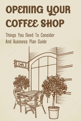 Opening Your Coffee Shop: Things You Need To Consider And Business Plan Guide: Popular Qsr Franchises And Their Costs