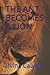 THE ANT BECOMES A LION