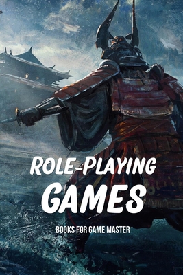 Role-Playing Games: Books For Game Master: A Guide To The Art And Theory Of Roleplaying
