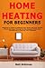 Home Heating for Beginners:...
