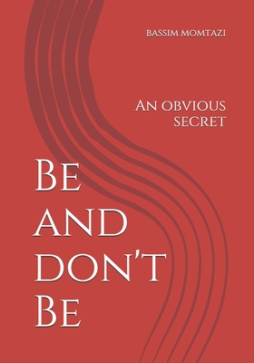 Be and don't Be: An obvious secret