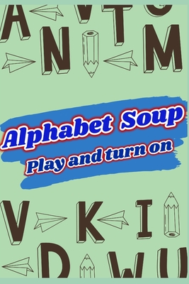 Play and learn With Activities for Adults and Children Alphabet Soup TM: ALPHABET SOUP GENERAL CULTURE (Spanish Edition)