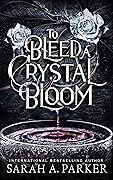 To Bleed a Crystal Bloom (Crystal Bloom, #1)