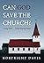 Can God Save the Church?: L...