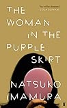 The Woman in the Purple Skirt by Natsuko Imamura